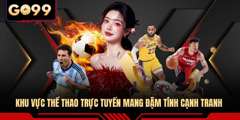 Khu vực thể thao trực tuyến mang đậm tính cạnh tranh